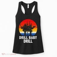 Drill Baby Drill Drilling Oilfield Trash Oil And Gas Women's Tank Top thumb 0