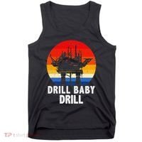 Drill Baby Drill Drilling Oilfield Trash Oil And Gas Tank Top thumb 0