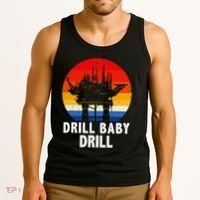 Drill Baby Drill Drilling Oilfield Trash Oil And Gas Tank Top thumb 3
