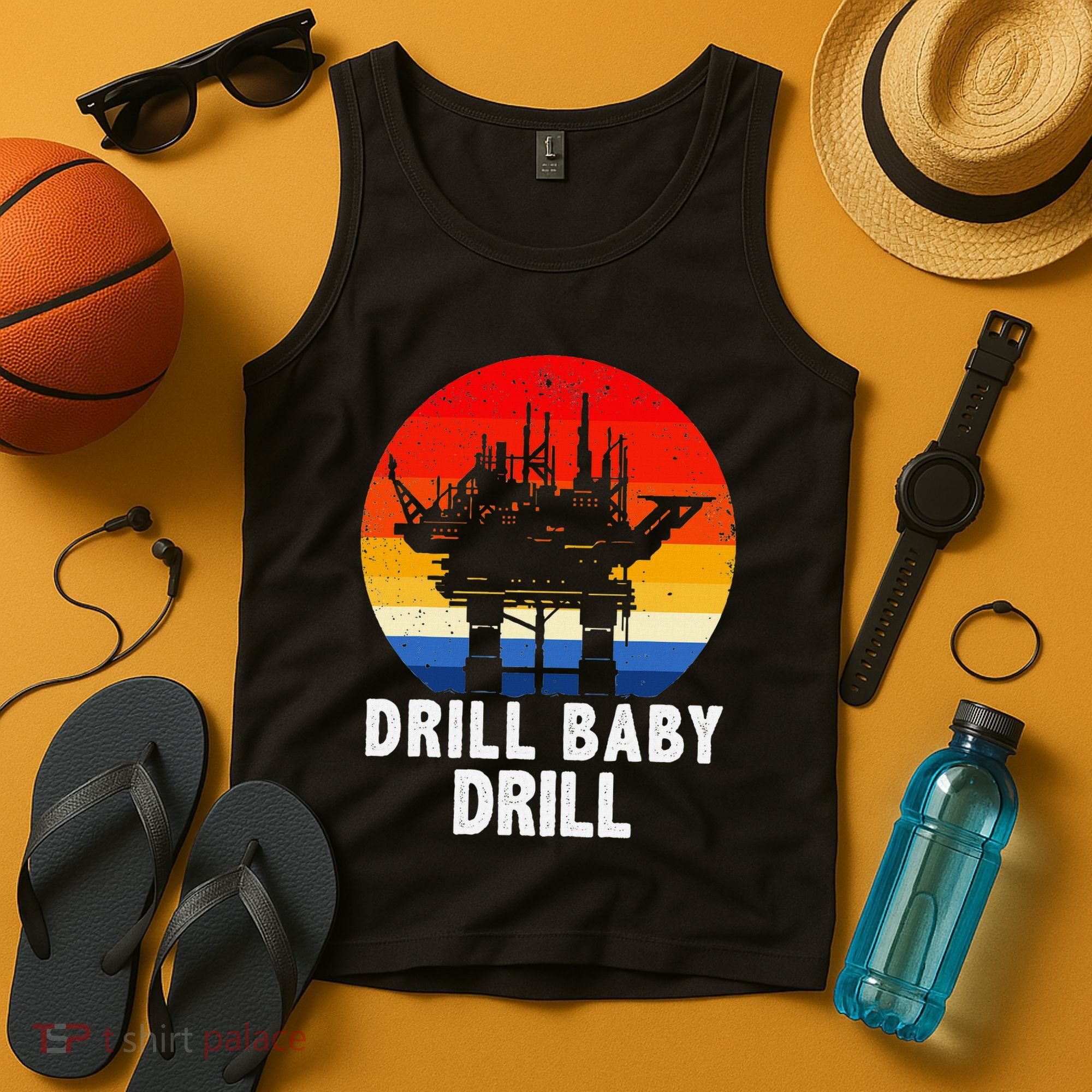 Drill Baby Drill Drilling Oilfield Trash Oil And Gas Tank Top