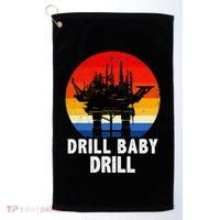 Drill Baby Drill Drilling Oilfield Trash Oil And Gas Golf Towel thumb 0