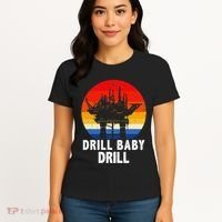 Drill Baby Drill Drilling Oilfield Trash Oil And Gas Women's T-Shirt thumb 4
