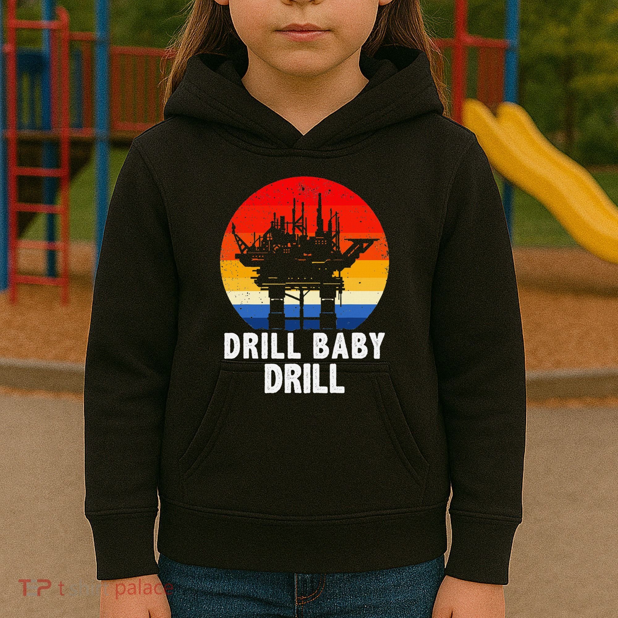Drill Baby Drill Drilling Oilfield Trash Oil And Gas Kids Hoodie