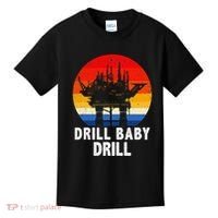 Drill Baby Drill Drilling Oilfield Trash Oil And Gas Kids T-Shirt thumb 0