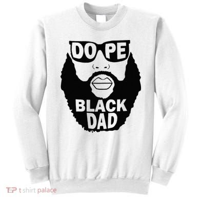 Dope Black Dad Gift Fathers Day Sweatshirt