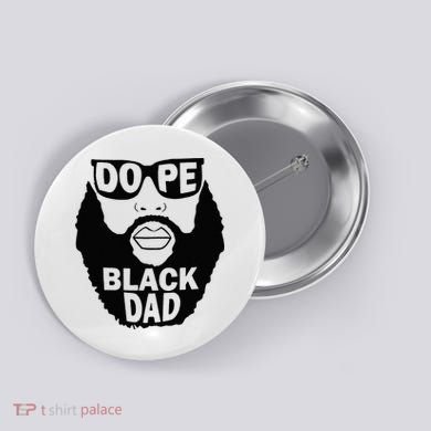Dope Black Dad Gift Fathers Day Button