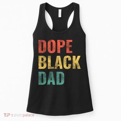 Dope Black Dad Funny Gift Women's Tank Top