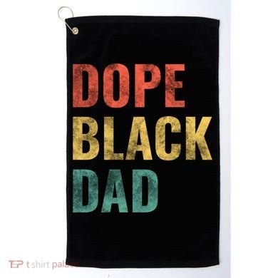 Dope Black Dad Funny Gift Golf Towel
