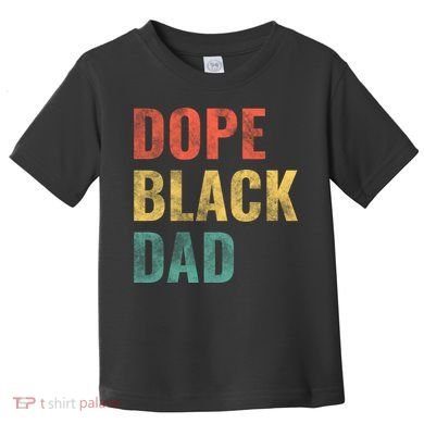Dope Black Dad Funny Gift Toddler T-Shirt