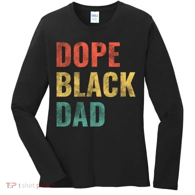 Dope Black Dad Funny Gift Women's Long Sleeve Shirt