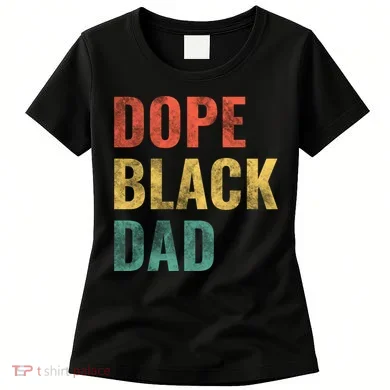 Dope Black Dad Funny Gift Women's T-Shirt