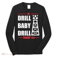 Drill Baby Drill Trump 24 Drill Baby Drill Trump 24 Donald Trump Long Sleeve Shirt thumb 0