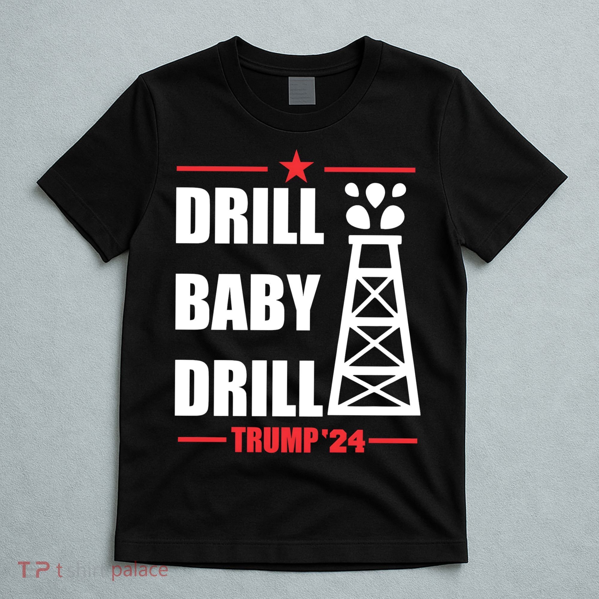 Drill Baby Drill Trump 24 Drill Baby Drill Trump 24 Donald Trump T-Shirt