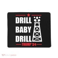 Drill Baby Drill Trump 24 Drill Baby Drill Trump 24 Donald Trump Mousepad thumb 0