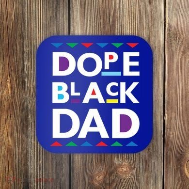 Dope Black Dad Meaningful Gift Black History Gift Dope Black Father Gift Coaster