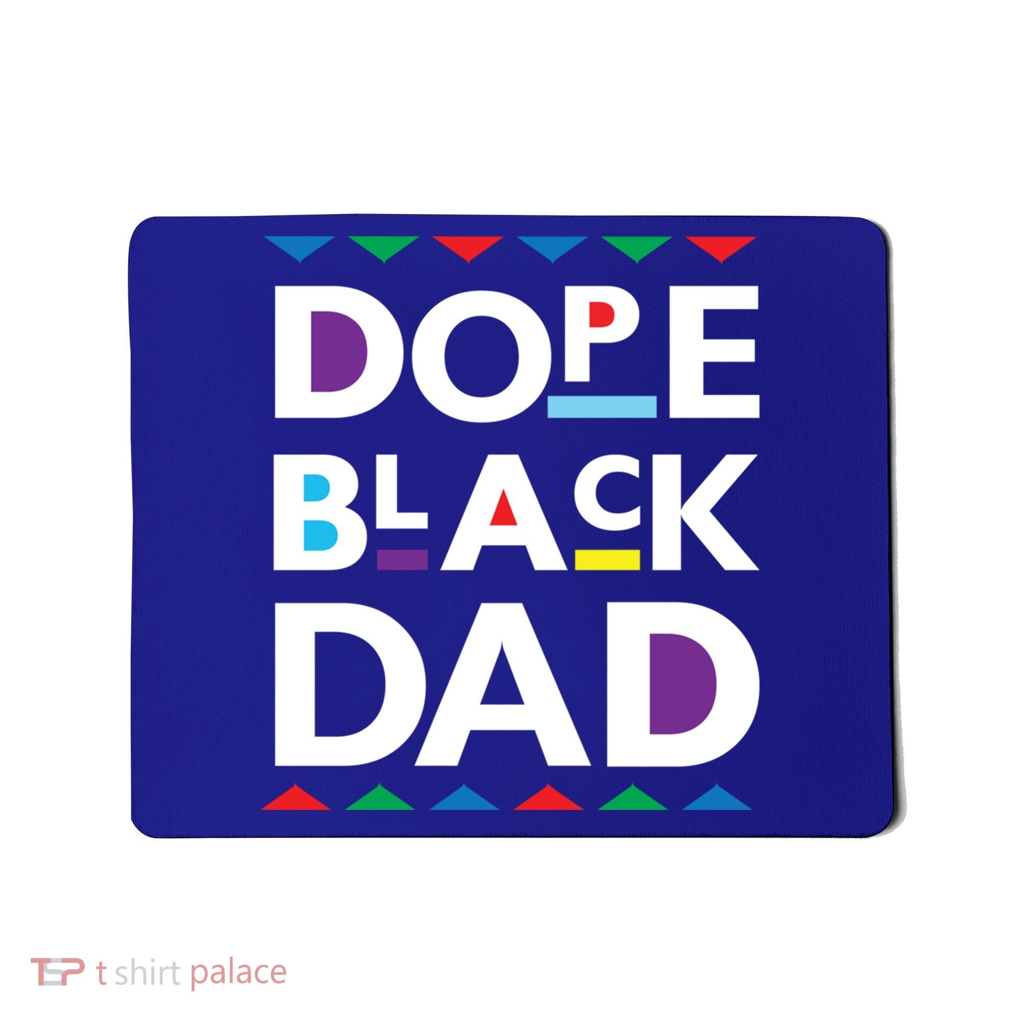 Dope Black Dad Meaningful Gift Black History Gift Dope Black Father Gift Mousepad