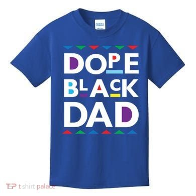 Dope Black Dad Meaningful Gift Black History Gift Dope Black Father Gift Kids T-Shirt