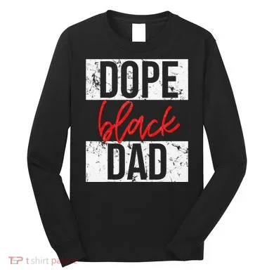 Dope Black Dad Long Sleeve Shirt