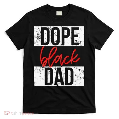 Dope Black Dad T-Shirt
