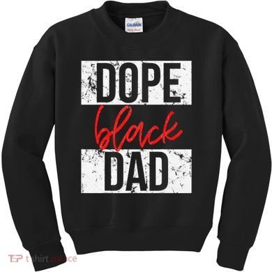 Dope Black Dad Kids Sweatshirt