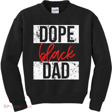 Dope Black Dad Kids Sweatshirt