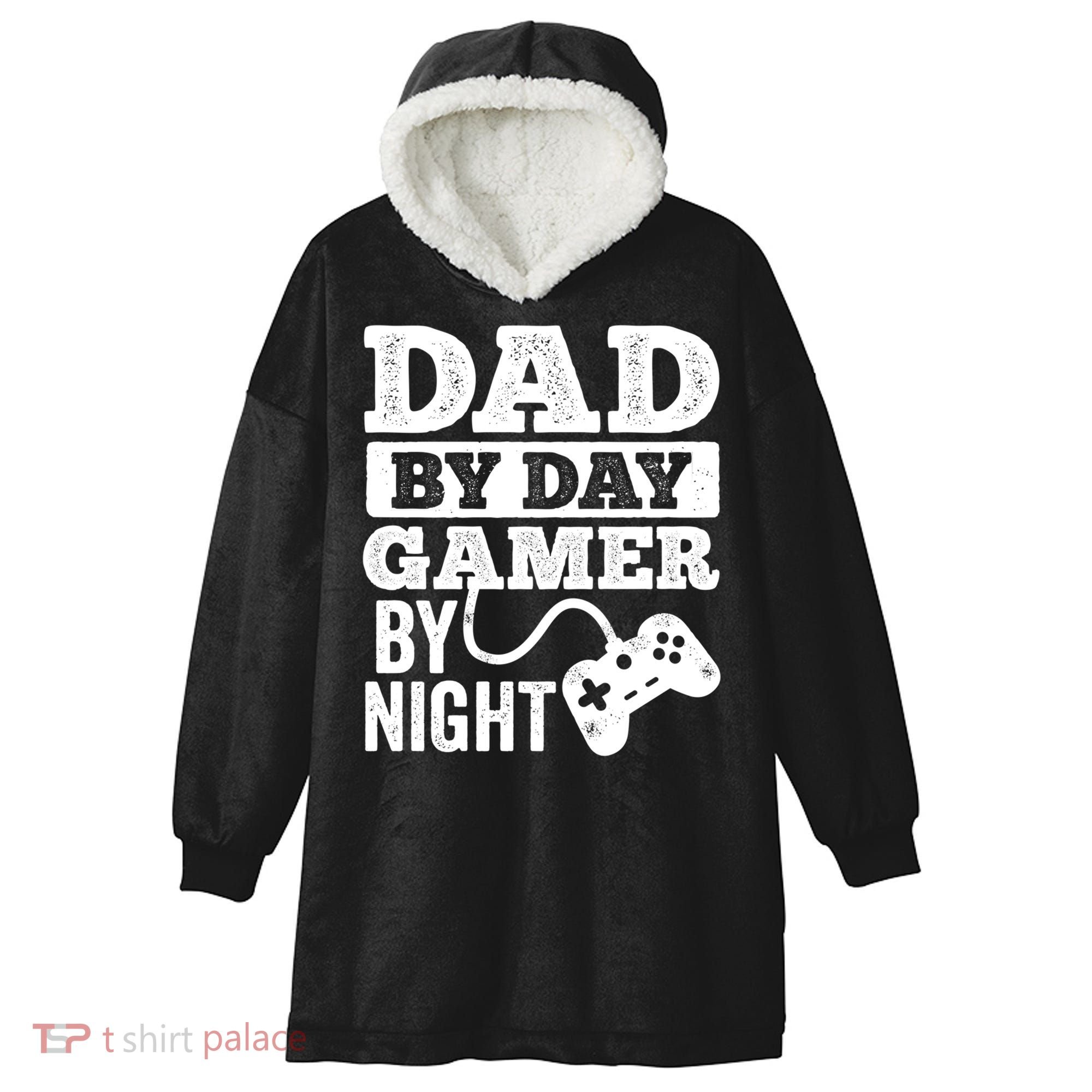 Dad By Day Gamer By Night Video Games Lover Gamer Dad Gift Hooded Wearable Blanket