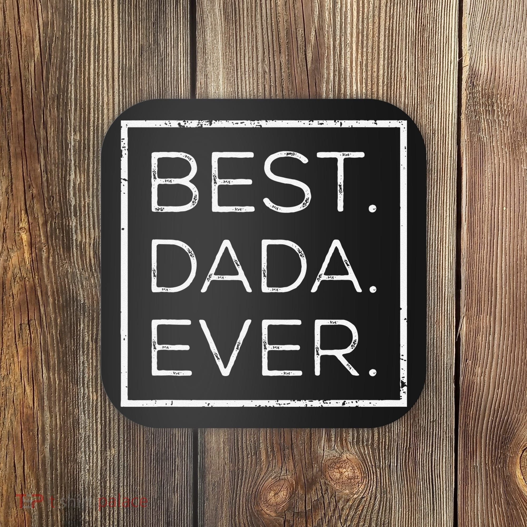 Distressed Best Dada Ever Fathers Day New DAD PAPA DADA Coaster