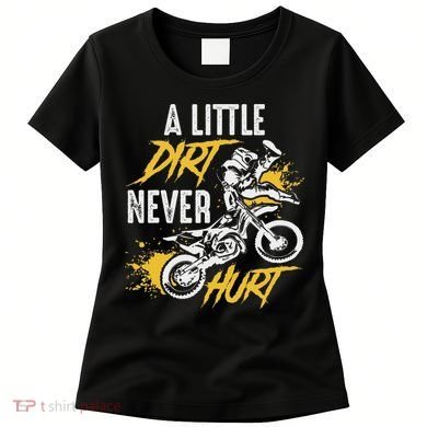 Dirt Bike Dirt Never Hurt Motocross Women's T-Shirt