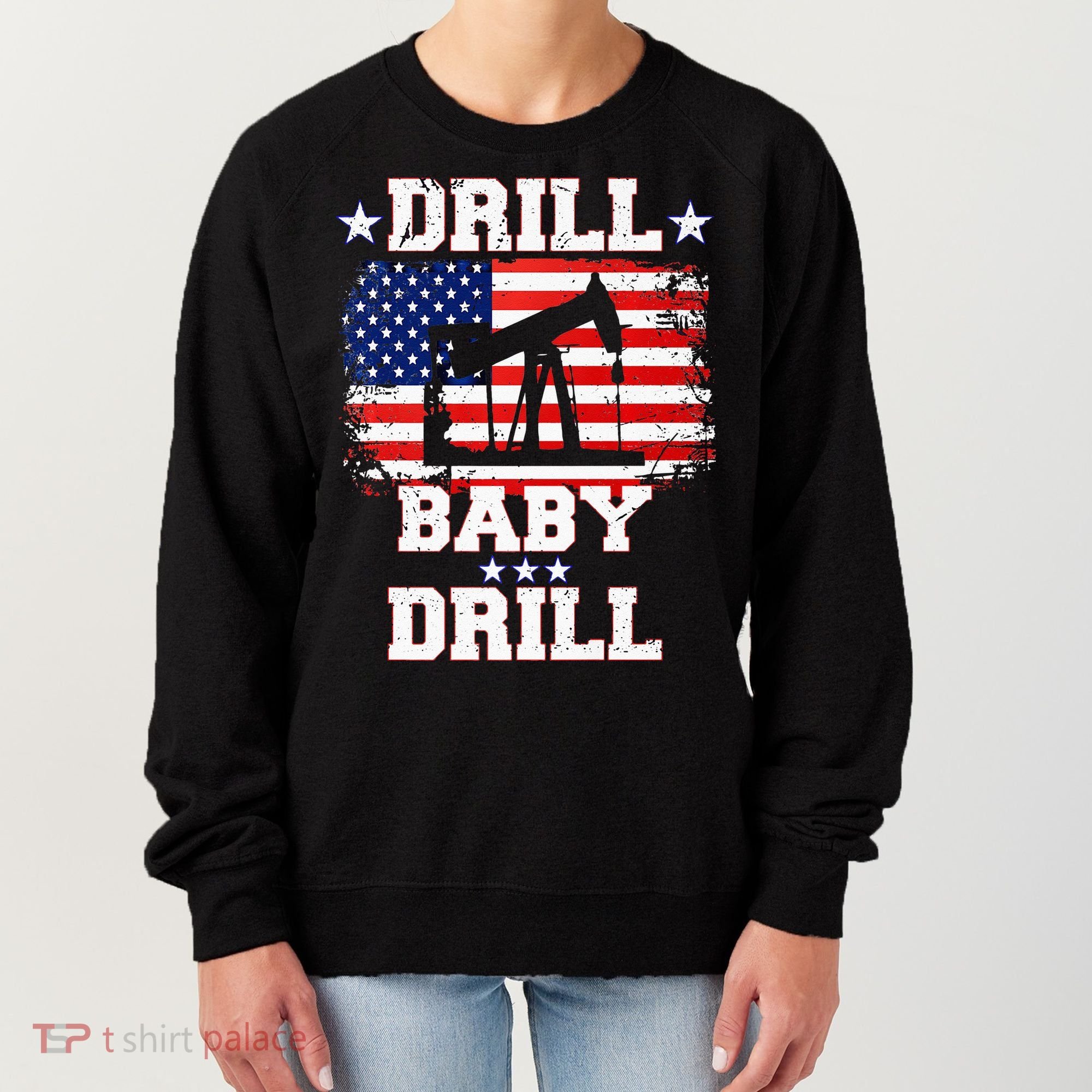 Drill Baby Drill American Flag Oilrig Oilfield Women's Sweatshirt