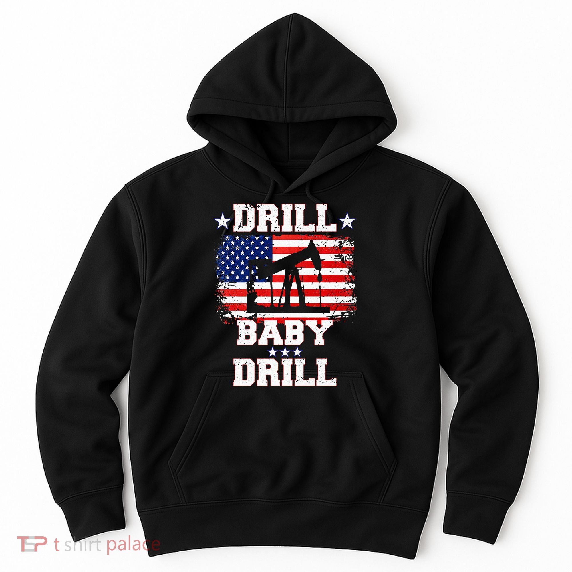 Drill Baby Drill American Flag Oilrig Oilfield Hoodie