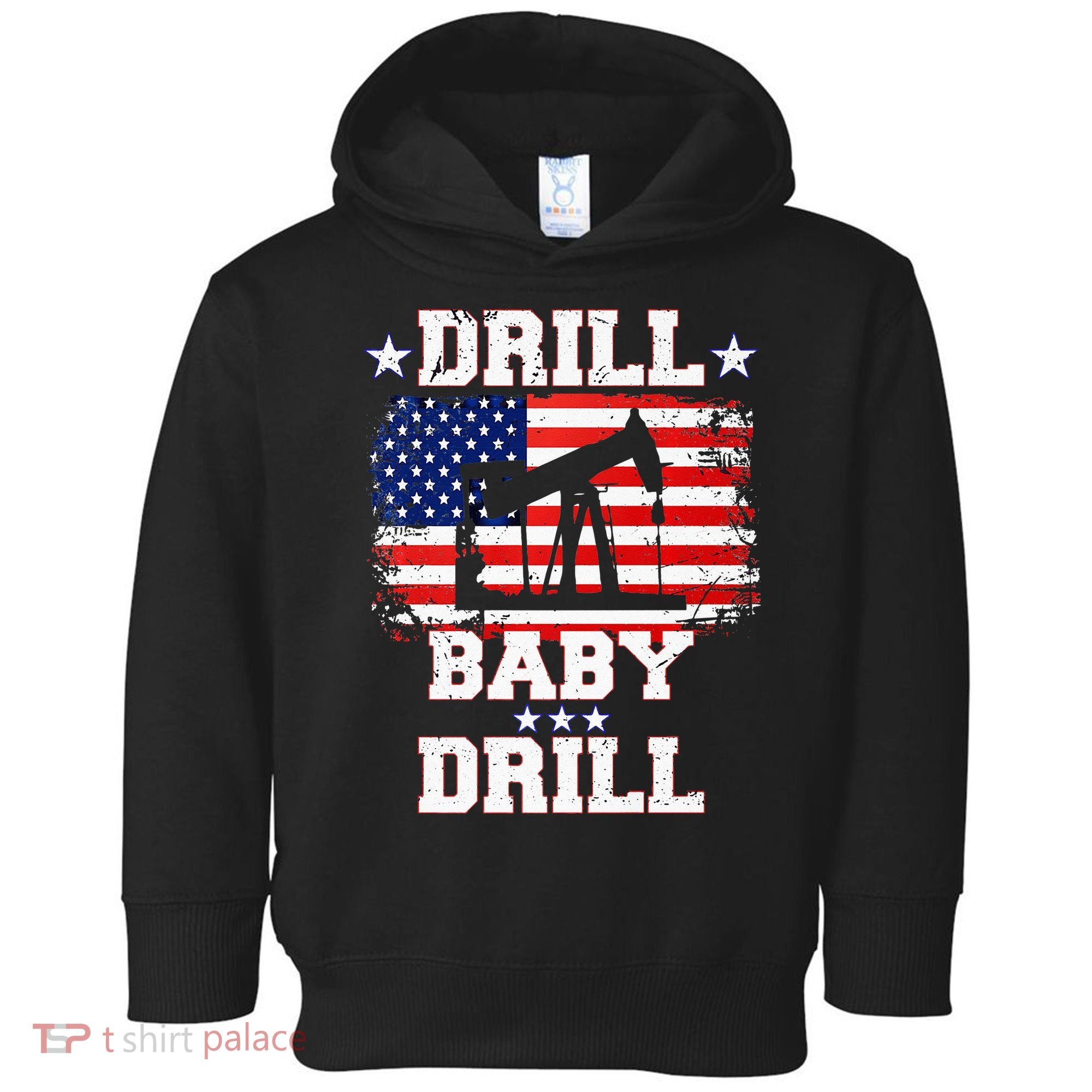 Drill Baby Drill American Flag Oilrig Oilfield Toddler Hoodie