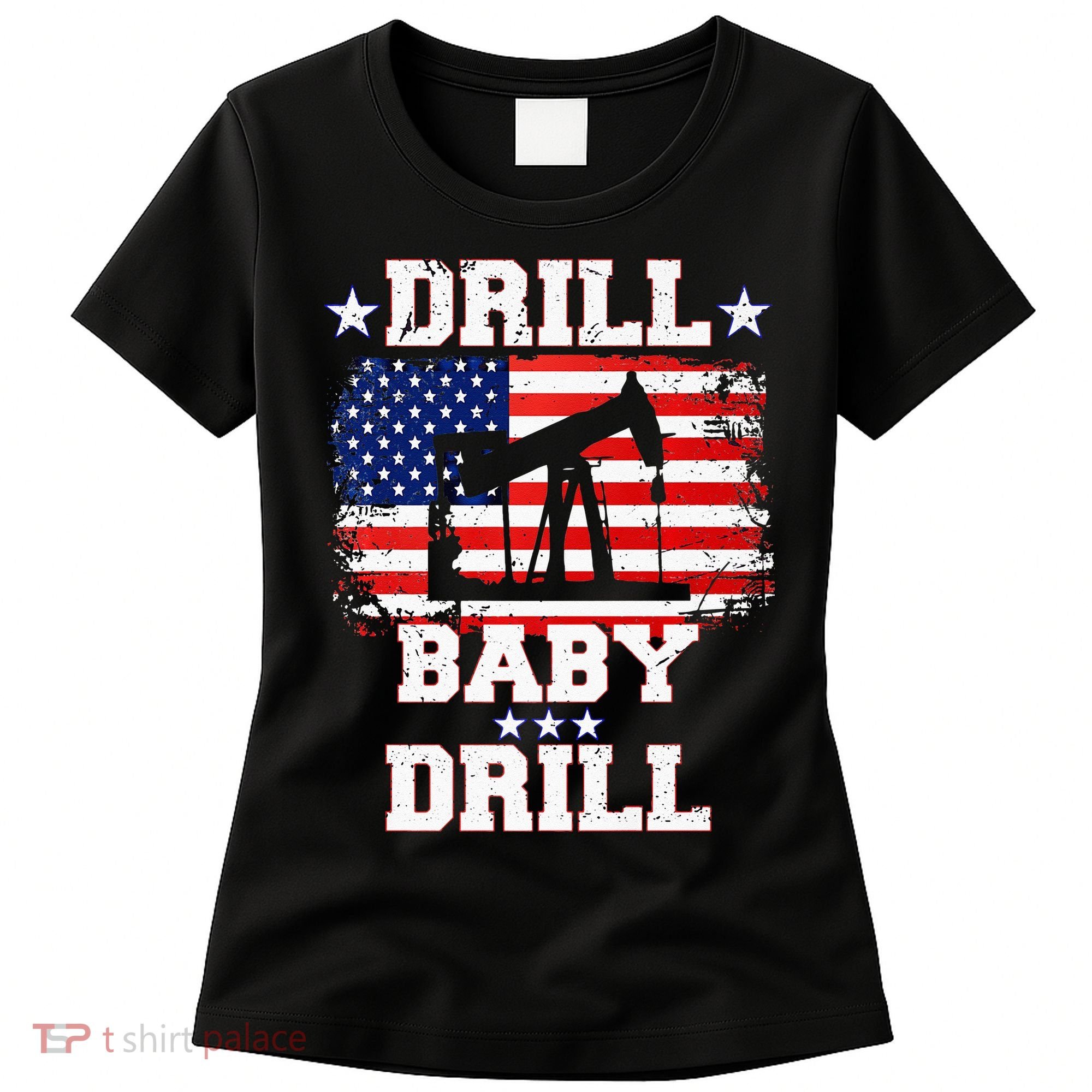 Drill Baby Drill American Flag Oilrig Oilfield Women's T-Shirt