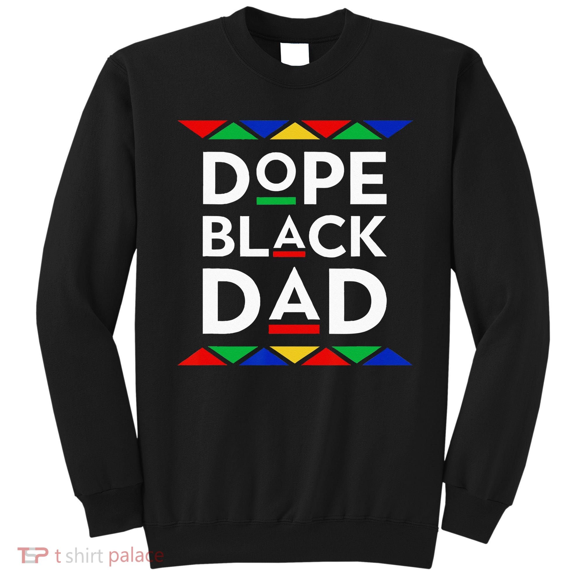 Dope Black Dad Cool Father's Day Gift African American Pride Sweatshirt