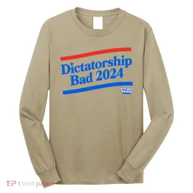 Dictatorship Bad Long Sleeve Shirt