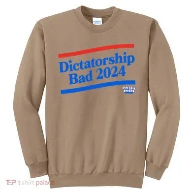 Dictatorship Bad Sweatshirt
