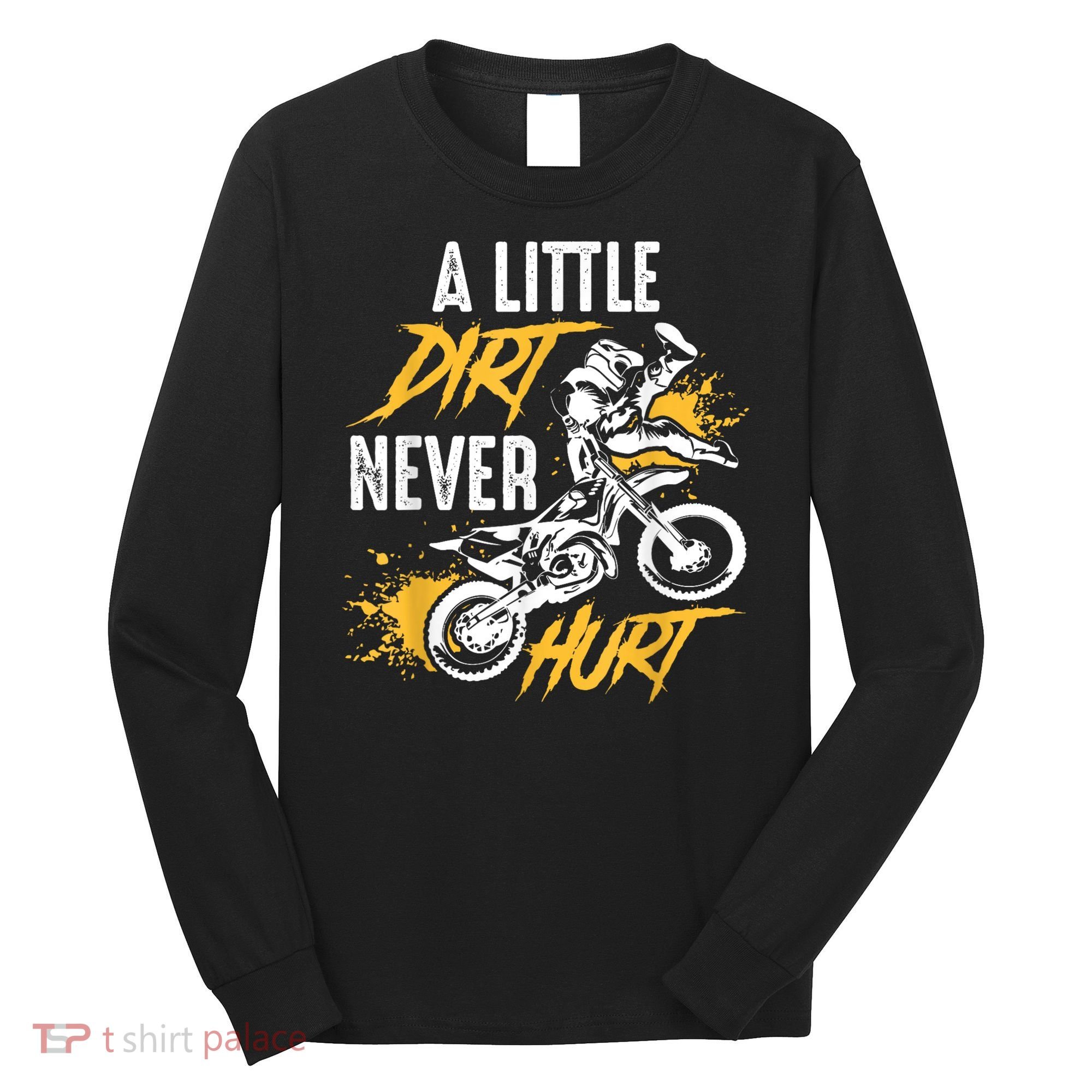 Dirt Bike Dirt Never Hurt Motocross Long Sleeve Shirt