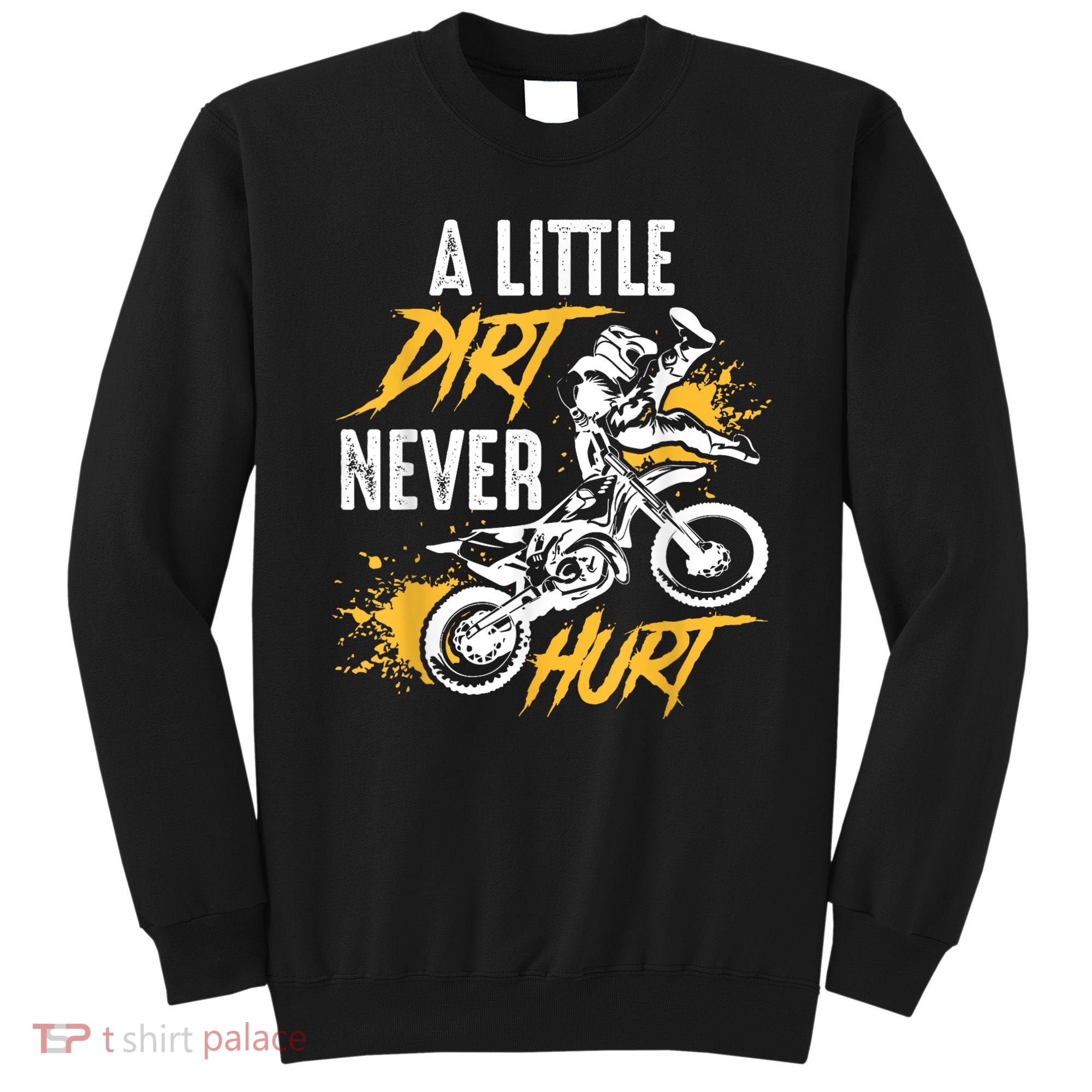 Dirt Bike Dirt Never Hurt Motocross Sweatshirt