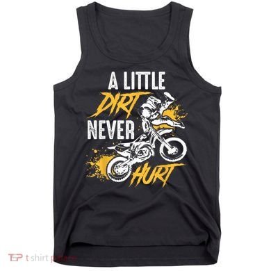 Dirt Bike Dirt Never Hurt Motocross Tank Top