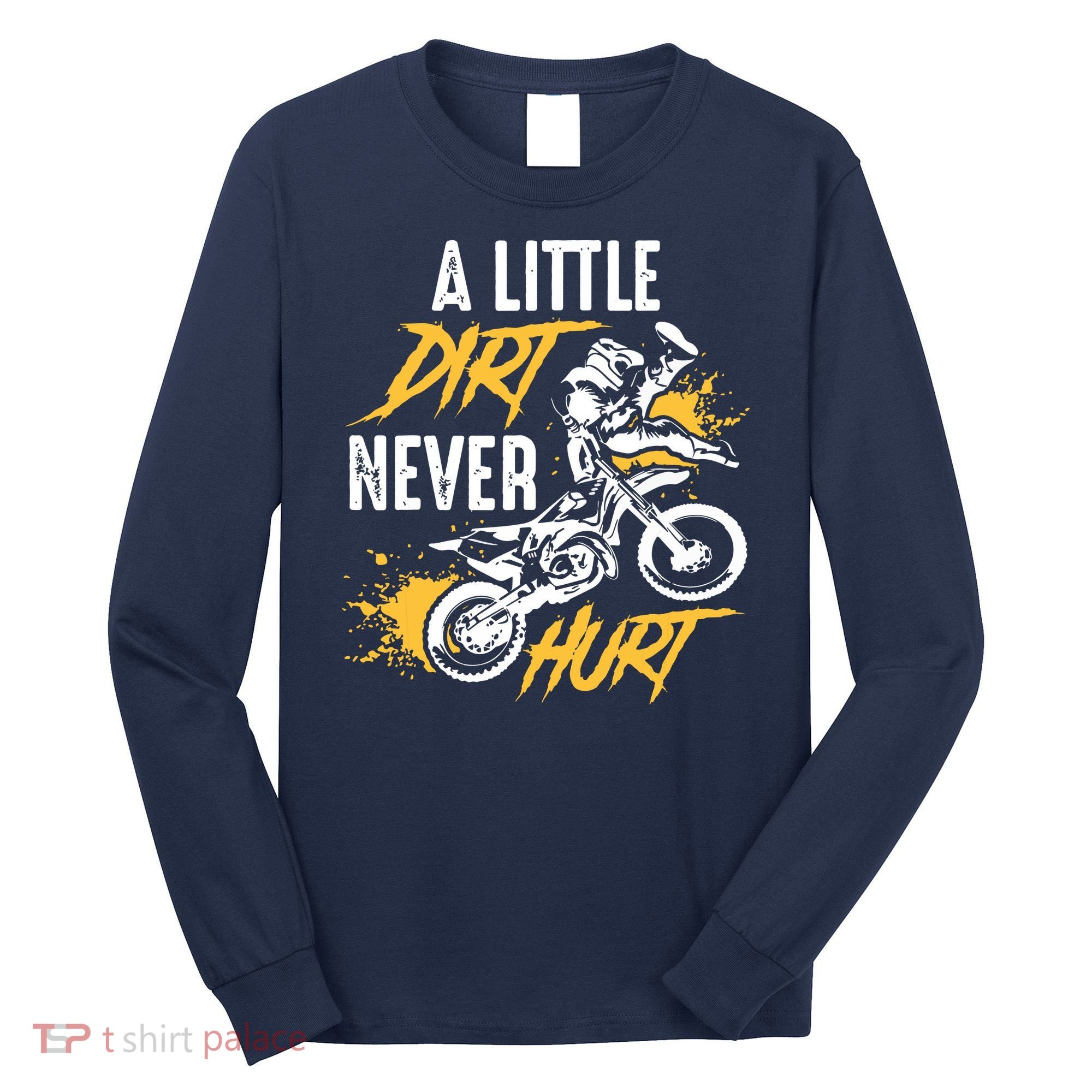 Dirt Bike Dirt Never Hurt Motocross Long Sleeve Shirt