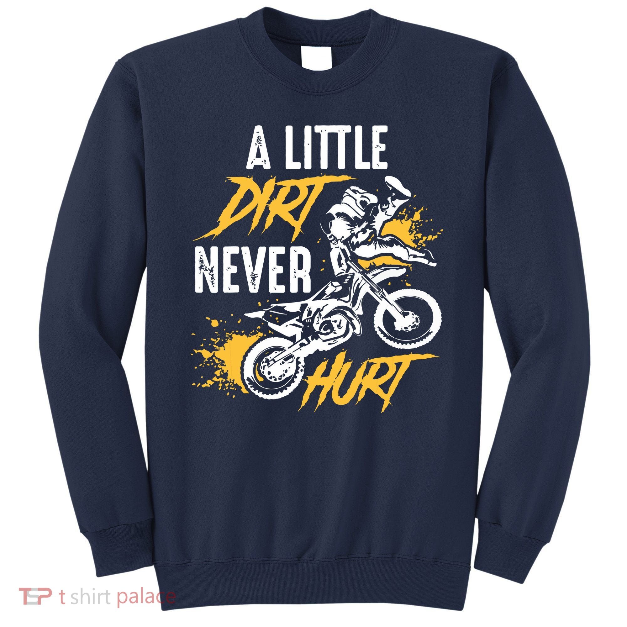 Dirt Bike Dirt Never Hurt Motocross Sweatshirt