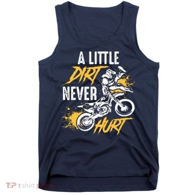 Dirt Bike Dirt Never Hurt Motocross Tank Top