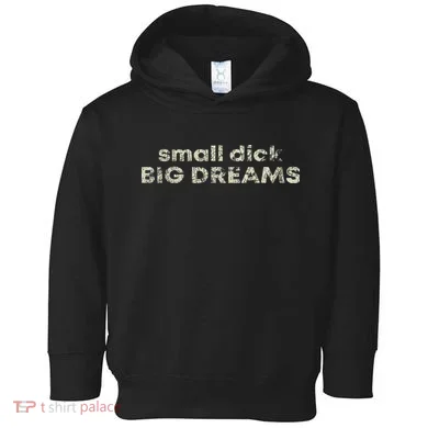 Dick Big Dreams Funny Toddler Hoodie