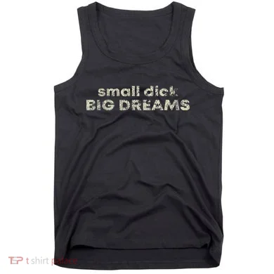 Dick Big Dreams Funny Tank Top