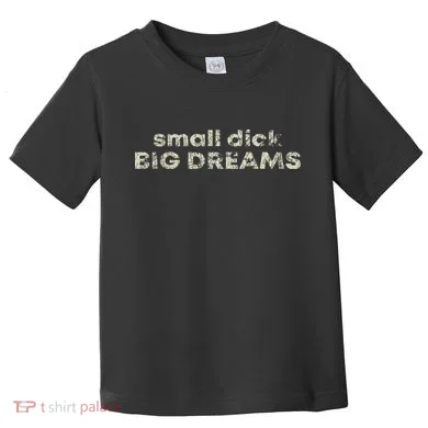 Dick Big Dreams Funny Toddler T-Shirt