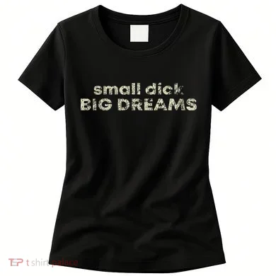 Dick Big Dreams Funny Women's T-Shirt