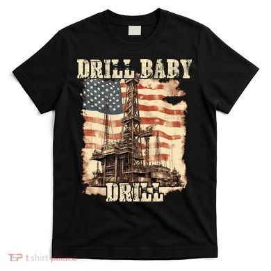 Drill Baby Drill American Flag Design T-Shirt