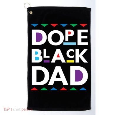 Dope Black Dad Gift Black History Gift Dope Black Father Great Gift Golf Towel