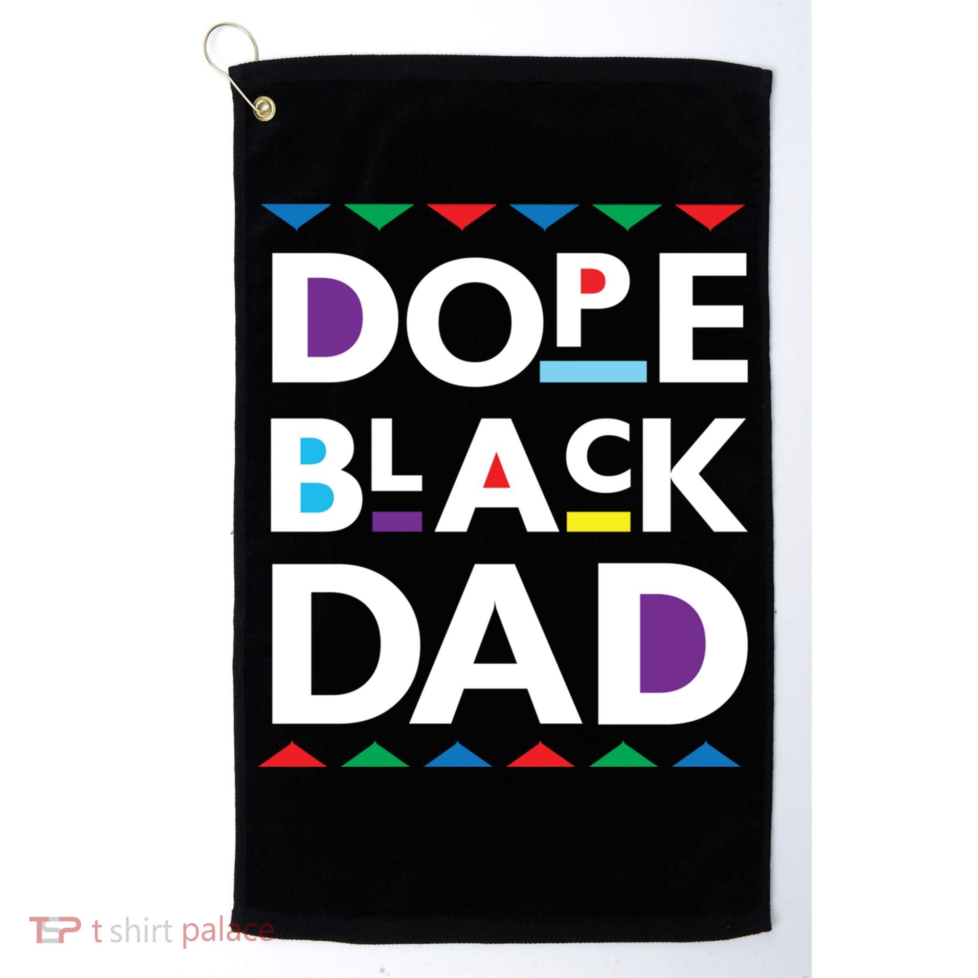 Dope Black Dad Gift Black History Gift Dope Black Father Great Gift Golf Towel