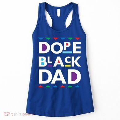 Dope Black Dad Gift Black History Gift Dope Black Father Great Gift Women's Tank Top