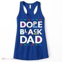 Dope Black Dad Gift Black History Gift Dope Black Father Great Gift Women's Tank Top thumb 0